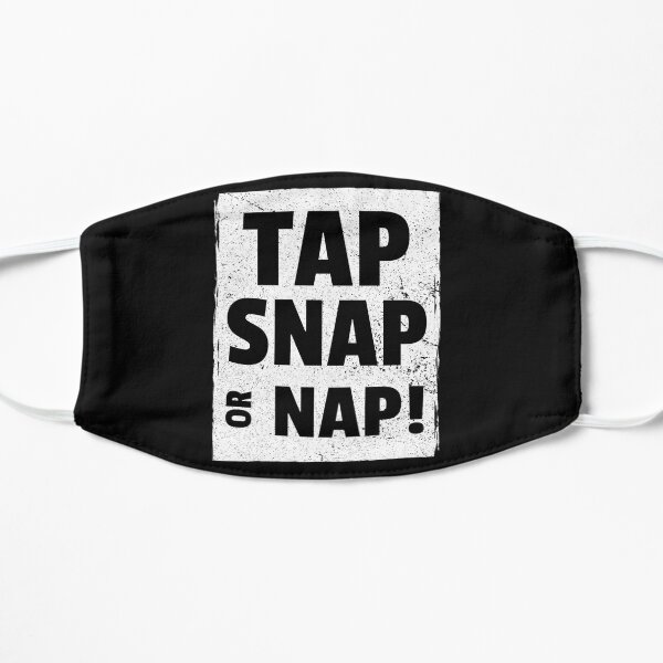 TAP SNAP OR NAP! Flat Mask