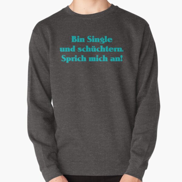 Bin Single und schüchtern. Sprich mich an! Pullover
