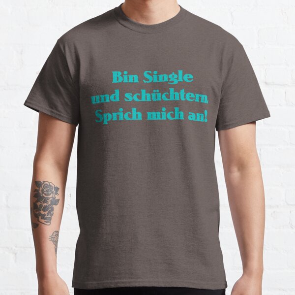 Bin Single und schüchtern. Sprich mich an! Classic T-Shirt