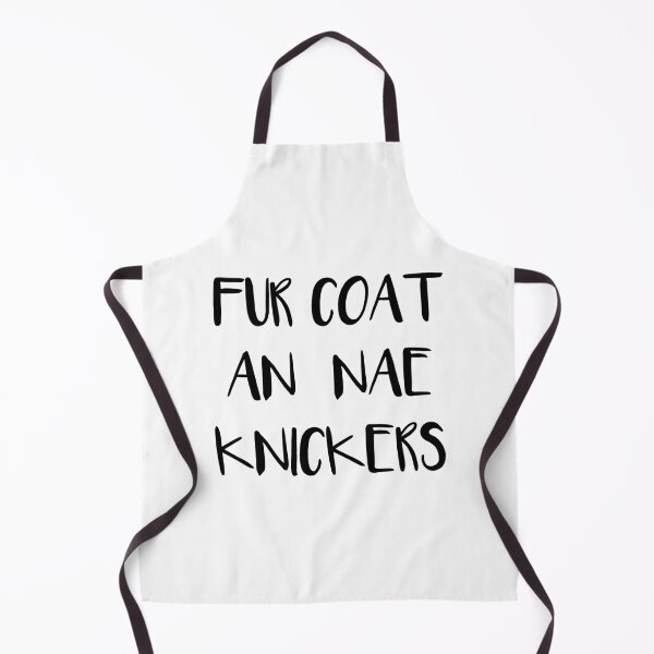 Item preview, FUR COAT AN NAE KNICKERS, Scots Language Phrase designed and sold by MacPean.