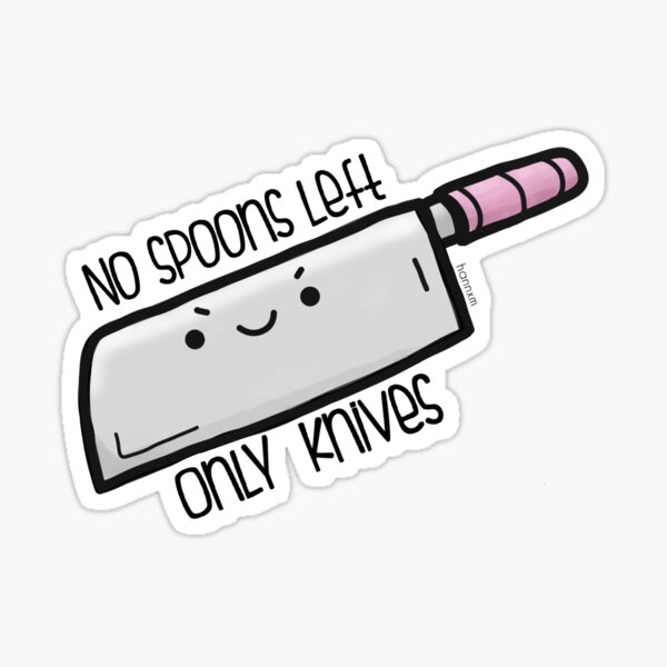 Item preview, No Spoons Left, Only Knives POTS Dysautonomia designed and sold by hannxm.