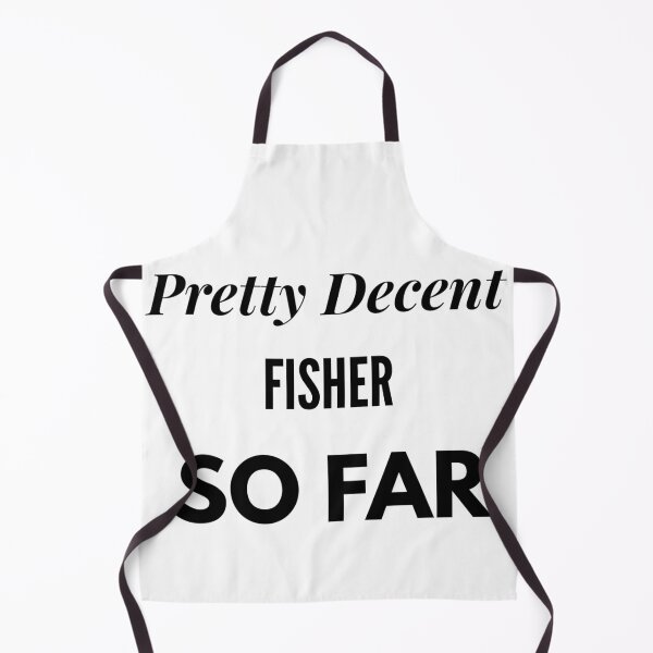 Item preview, Pretty Decent Fisher So Far designed and sold by DanielPOD.