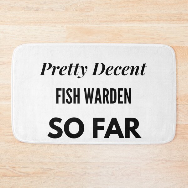 Item preview, Pretty Decent Fish Warden So Far designed and sold by DanielPOD.