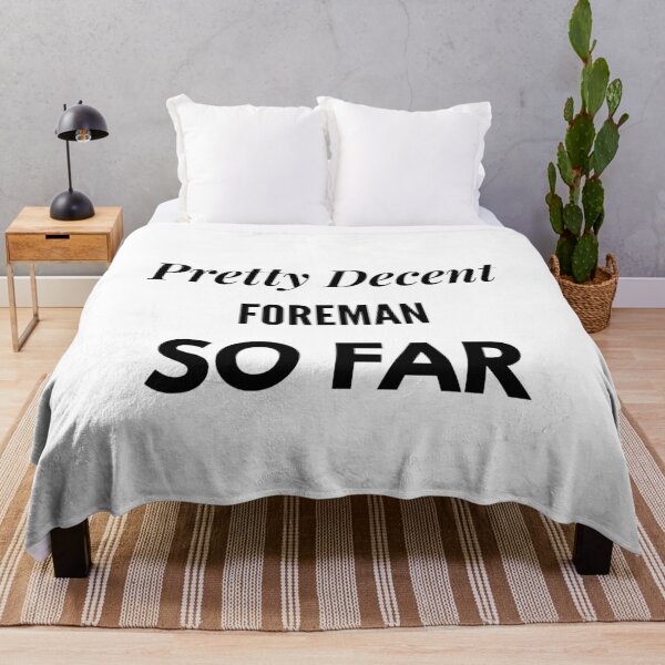 Item preview, Pretty Decent Foreman So Far designed and sold by DanielPOD.