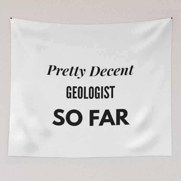 Item preview, Pretty Decent Geologist So Far designed and sold by DanielPOD.