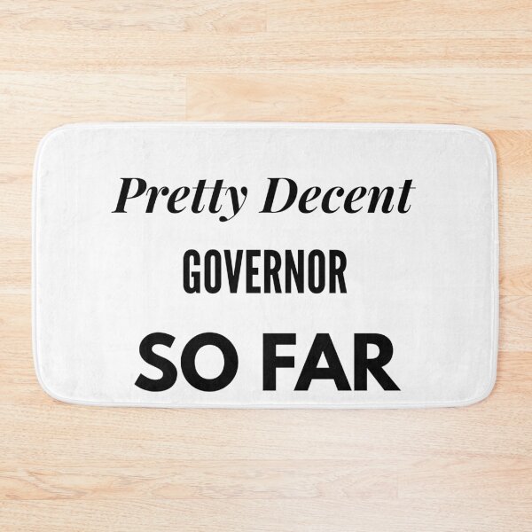 Item preview, Pretty Decent Governor So Far designed and sold by DanielPOD.