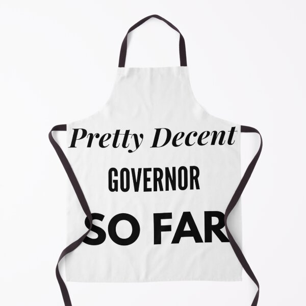 Item preview, Pretty Decent Governor So Far designed and sold by DanielPOD.