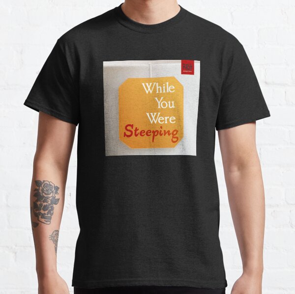 Whie you Were Steeping Cover Classic T-Shirt