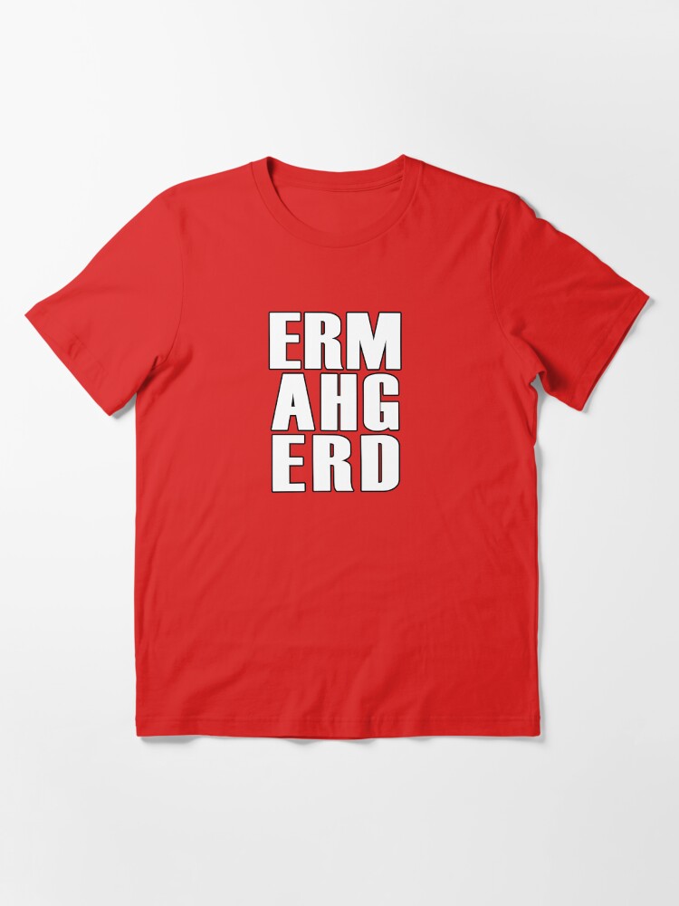 Alternate view of ERMAHGERD - T Shirt Essential T-Shirt