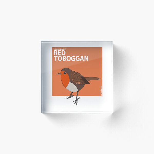 Robin (Literal Danish) - Red Toboggan Acrylic Block