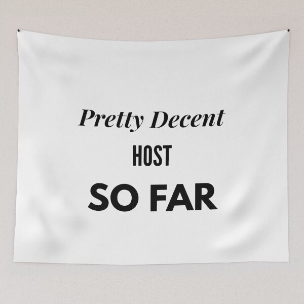 Item preview, Pretty Decent Host So Far designed and sold by DanielPOD.