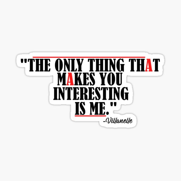 Item preview, "The only thing that makes you interesting is me." Villanelle quote designed and sold by SHAMTEES.