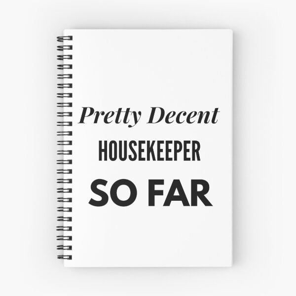 Item preview, Pretty Decent Housekeeper So Far designed and sold by DanielPOD.