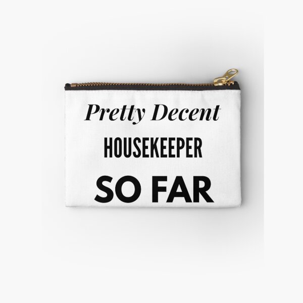 Item preview, Pretty Decent Housekeeper So Far designed and sold by DanielPOD.