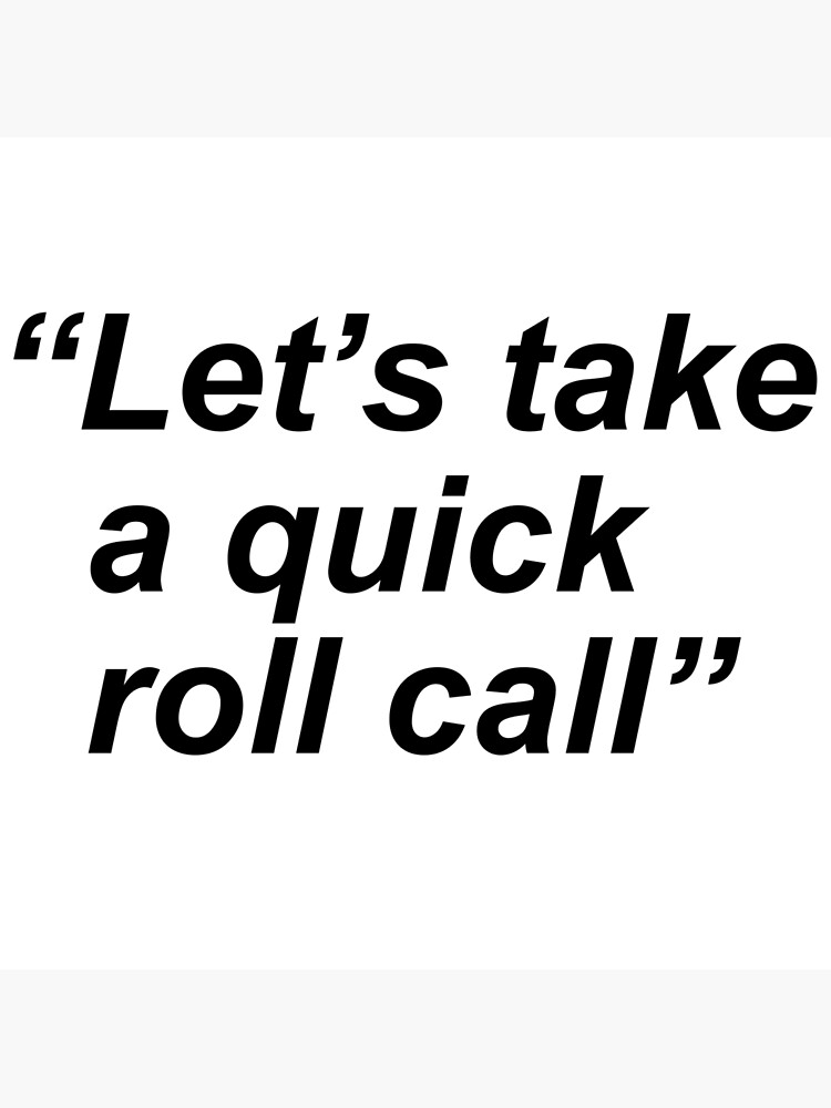 let-s-take-a-quick-roll-call-poster-by-rogervdb-redbubble