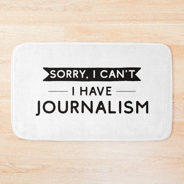 Item preview, Sorry I Can't I Have Journalism designed and sold by teesaurus.