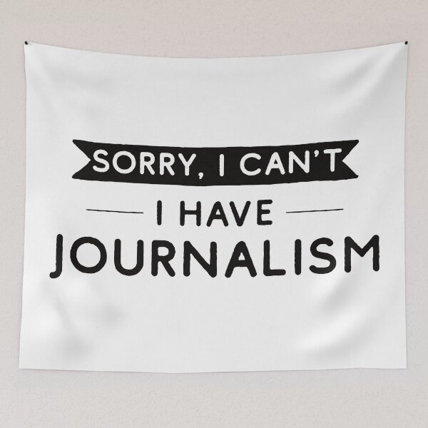 Item preview, Sorry I Can't I Have Journalism designed and sold by teesaurus.