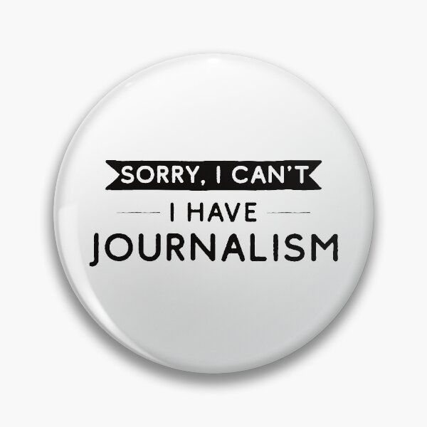 Item preview, Sorry I Can't I Have Journalism designed and sold by teesaurus.