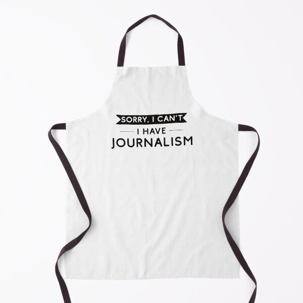 Item preview, Sorry I Can't I Have Journalism designed and sold by teesaurus.