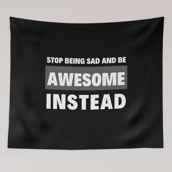Item preview, Stop Being Sad And Be Awesome Instead - Motivation designed and sold by m95sim.