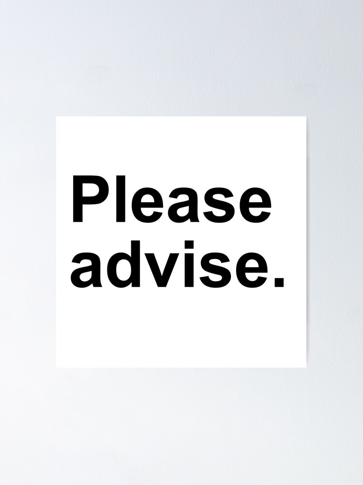 please-advise-poster-by-rogervdb-redbubble