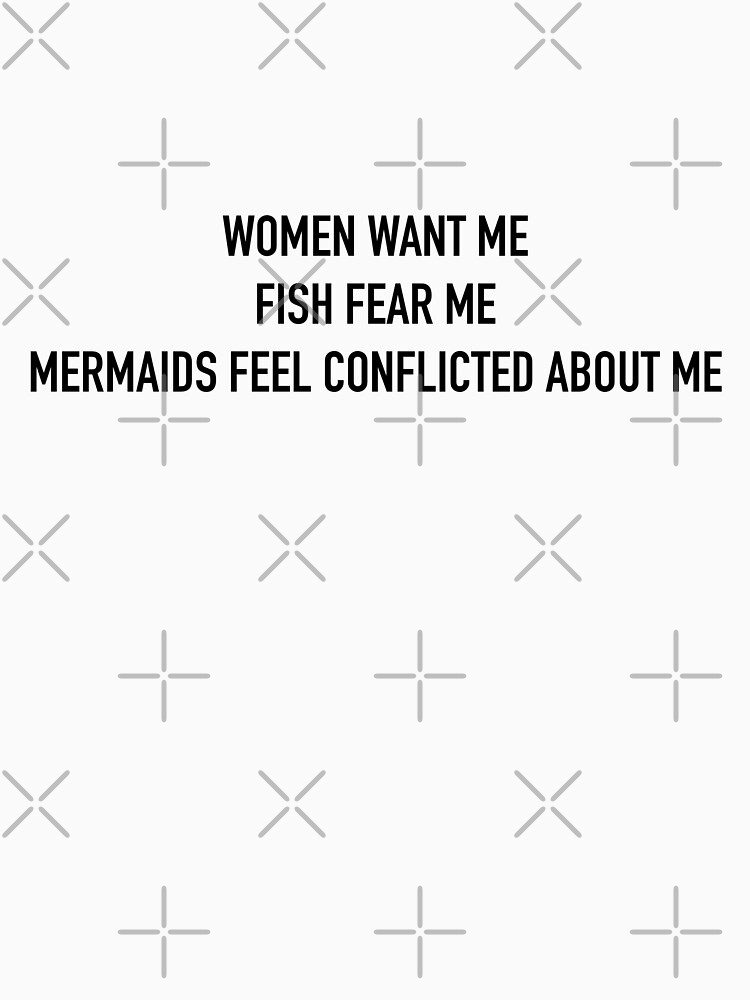 Women Want Me, Fish Fear Me, Mermaids Conflicted Embroidered