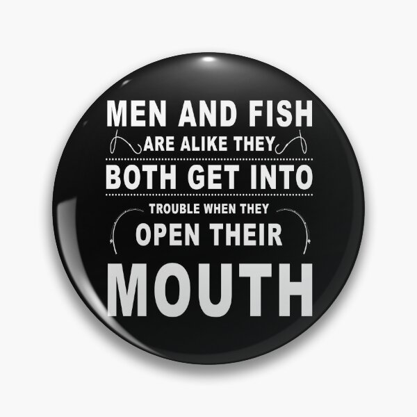 Item preview, Men and fish are alike. They both get into trouble when they open their mouths designed and sold by Space Art.