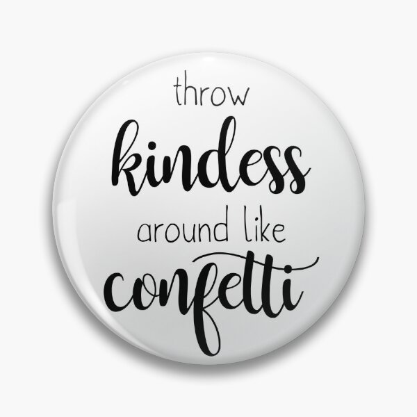 Item preview, Throw Kindness Around Like Confetti designed and sold by bpfshop.