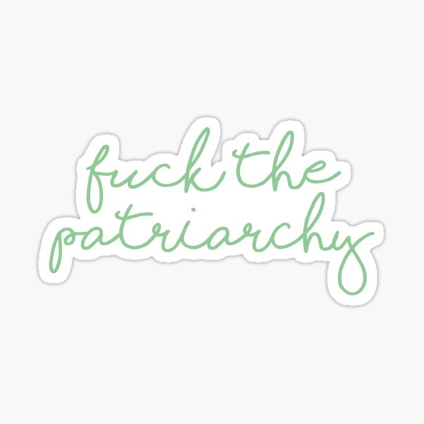 Fuck the patriarchy Sticker