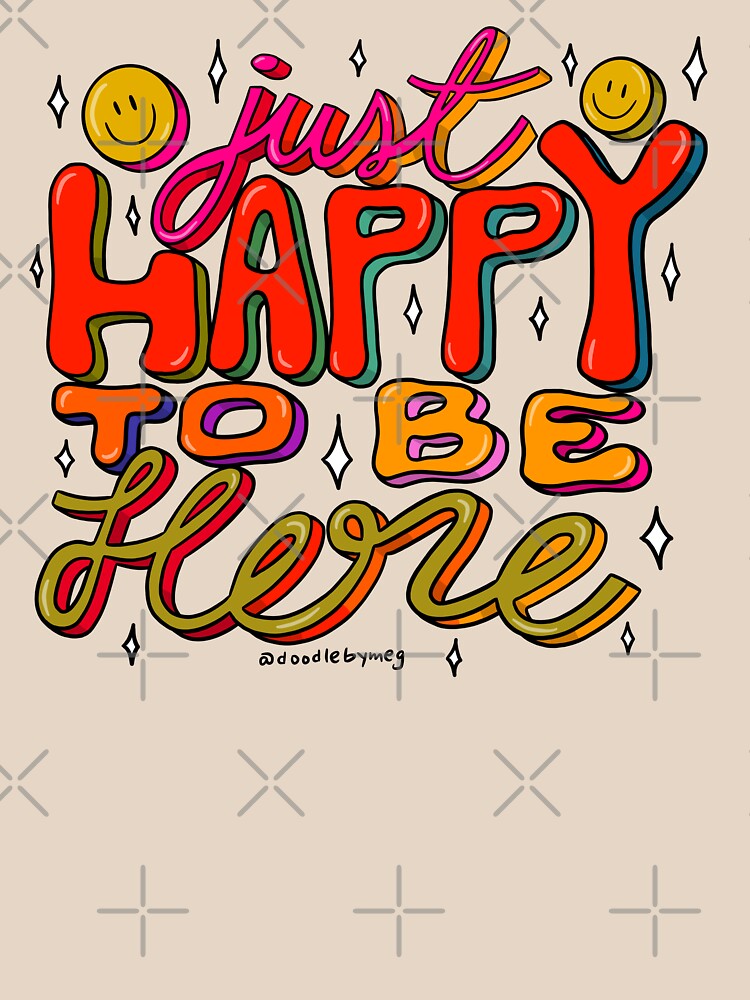 Happy To Be Here by doodlebymeg