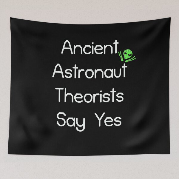Item preview, Ancient Astronaut Theorists Say Yes  Novelty Gift  designed and sold by Akmloza.