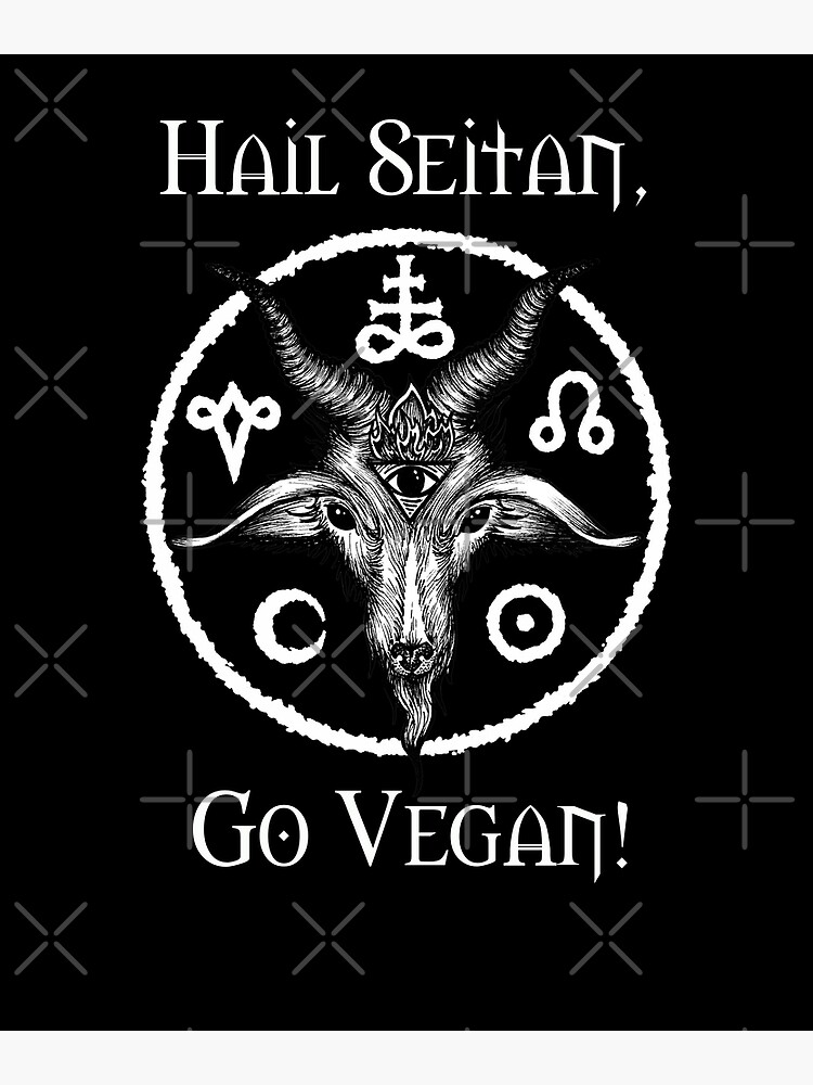 "Hail Seitan, Go Vegan! Funny satanic pun Baphomet illustration" Poster