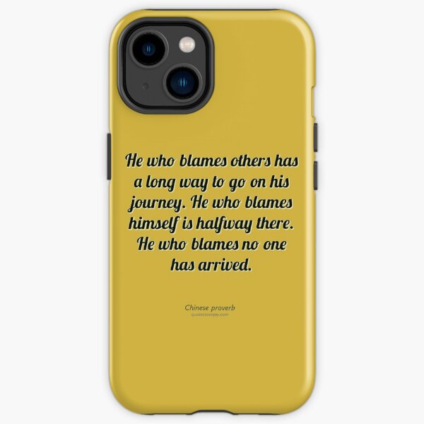 He who blames others has a long way to go on his... - Chinese proverb iPhone Tough Case