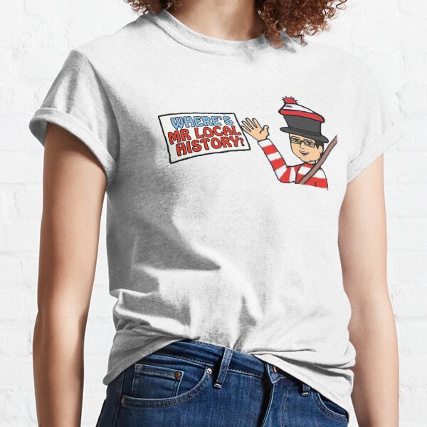 Where's Mr. Local History Classic T-Shirt
