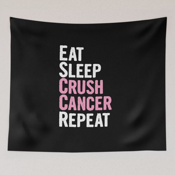 Item preview, Eat Sleep Crush Cancer Repeat Novelty Gift  designed and sold by Akmloza.