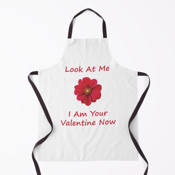 I am your valentine now Apron