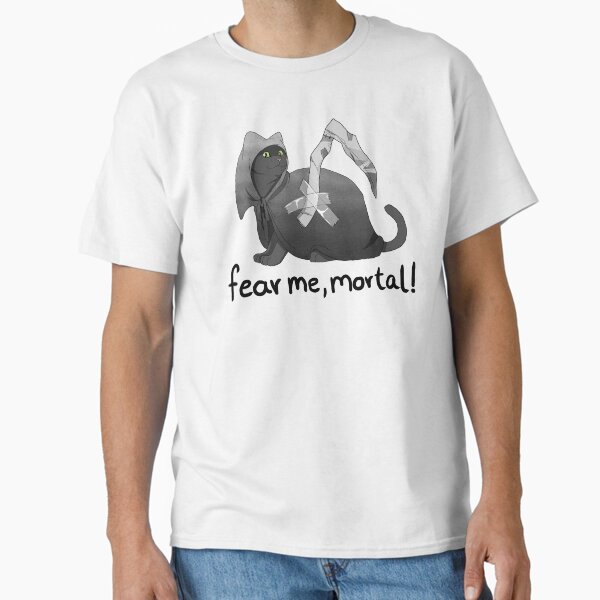 Fear me, mortal! Classic T-Shirt