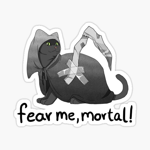 Fear me, mortal! Sticker