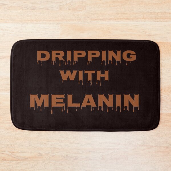 Item preview, Dripping With Melanin designed and sold by Rell1970.