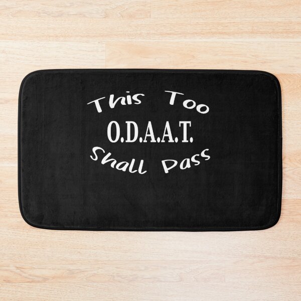Item preview, O.D.A.A.T. - This Too Shall Pass designed and sold by JodyzDesigns.