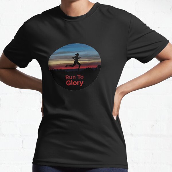 Run To Glory Girl Edition Active T-Shirt