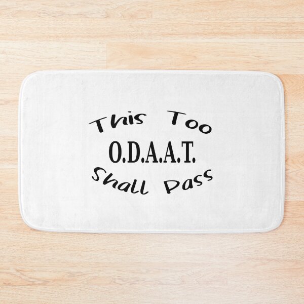 Item preview, O.D.A.A.T. - This Too Shall Pass designed and sold by JodyzDesigns.