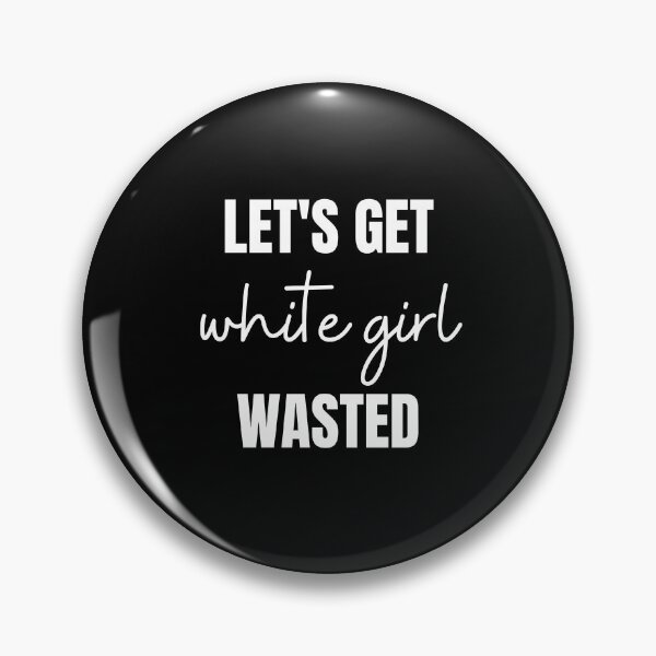 Item preview, Let's get white girl wasted designed and sold by fullsendtv.