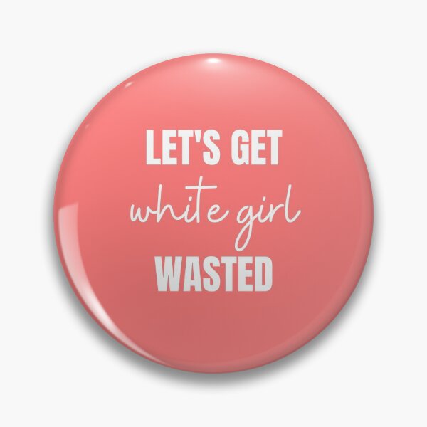 Item preview, Let's get white girl wasted designed and sold by fullsendtv.