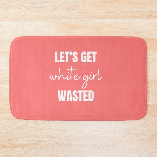 Item preview, Let's get white girl wasted designed and sold by fullsendtv.