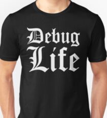 Debug Life - Parody Design for Thug Programmers - White on Black/Dark Unisex T-Shirt