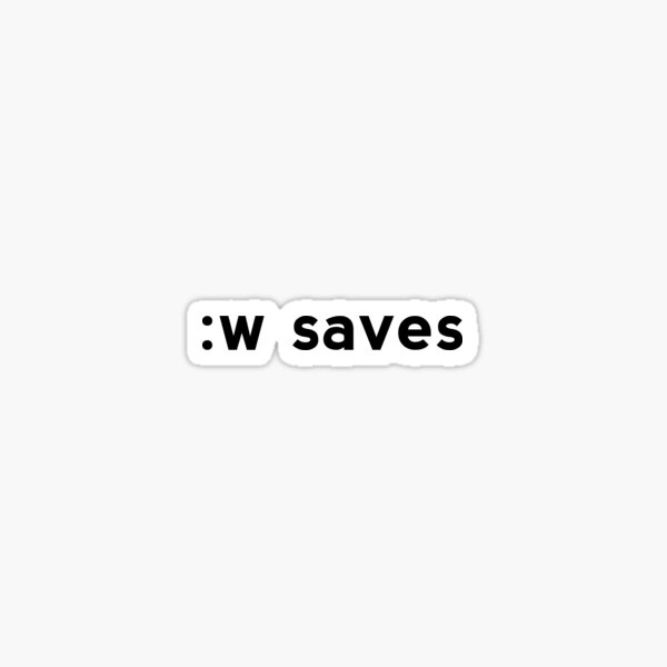 Item preview, :w saves - Funny Pun/Wordplay Design for vi & Vim Users designed and sold by ramiro.