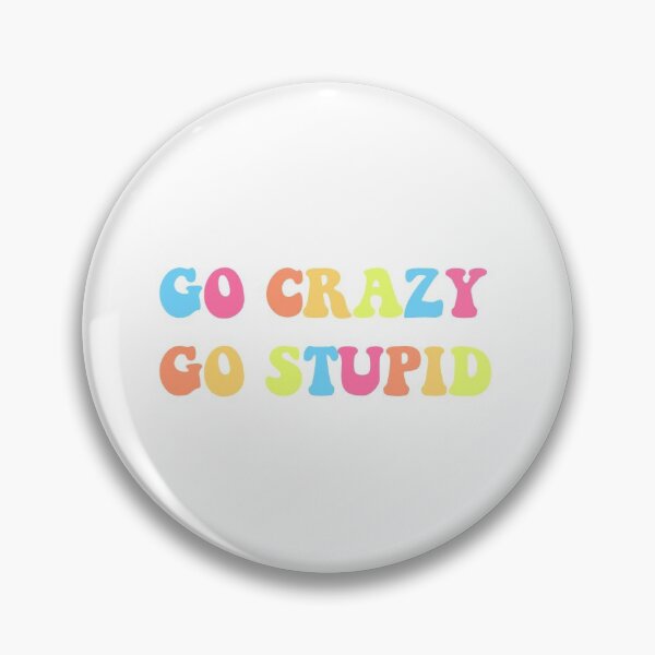 Item preview, go crazy, go stupid designed and sold by katethompsonn.