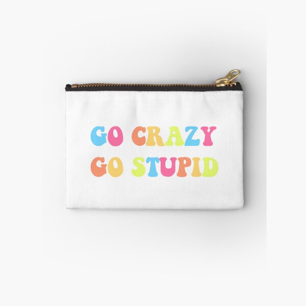 Item preview, go crazy, go stupid designed and sold by katethompsonn.