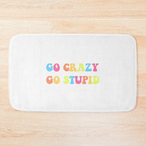 Item preview, go crazy, go stupid designed and sold by katethompsonn.